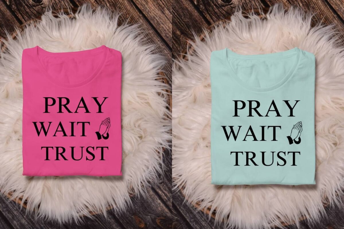 Pray Wait Trust Tshirt design Print