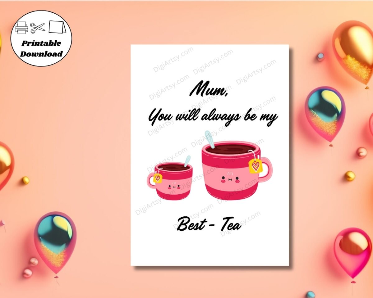 Digital Print for Mom You Will be My Best-Tea