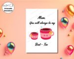 Digital Print for Mom You Will be My Best-Tea