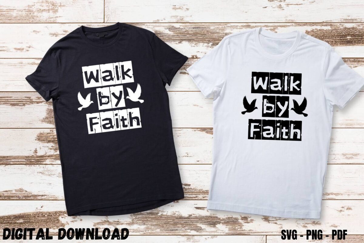 Faith TShirt Sublimation Design Walk by Faith