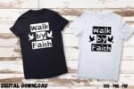 Faith TShirt Sublimation Design Walk by Faith