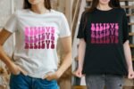 Believe Tshirt Print