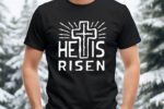 He Is Risen Tshirt Design SVG