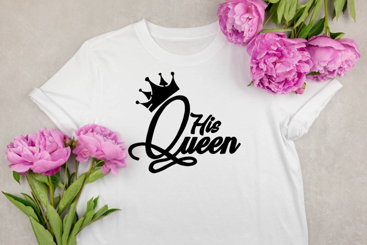 His Queen Design Print for Tshirt