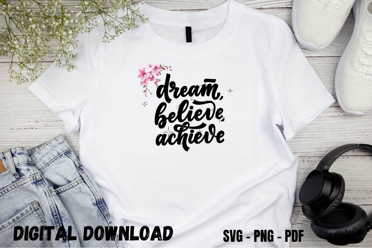Dream Believe Achieve T-shirt Design Print
