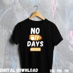 No Off Days Workout T-shirt Design Print