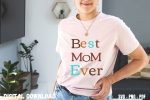 Best mom Ever T-shirt Print for New Mom