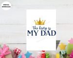 The King is My Dad Printable Card