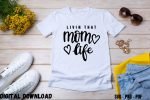 Livin That Mom Life T-Shirt Design for Mother
