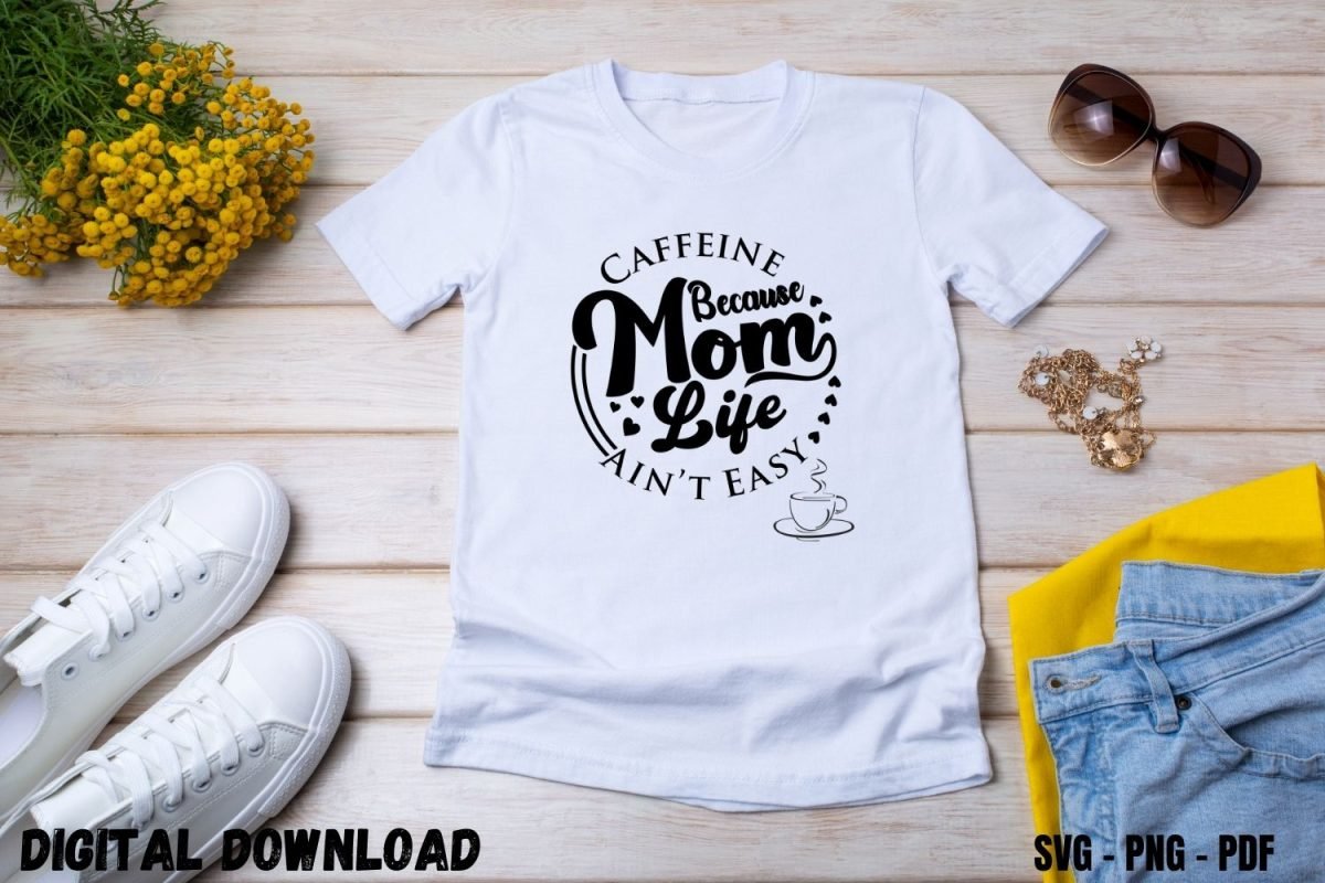Mom Life Ain't Easy T-shirt Design for MOM